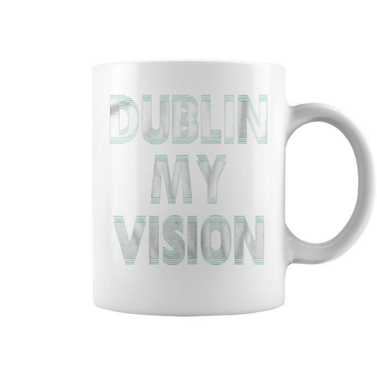 St Patricks Day WomenDublin My Vision Coffee Mug