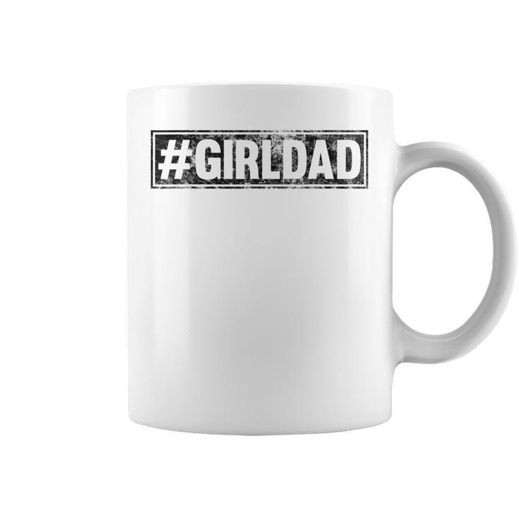 Girl Dad For Men Hashtag Girl Dad Fathers Day Daughter Coffee Mug