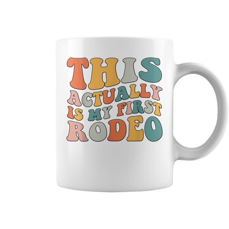 Groovy This Actually Is My First Rodeo Cowboy Cowgirl Coffee Mug