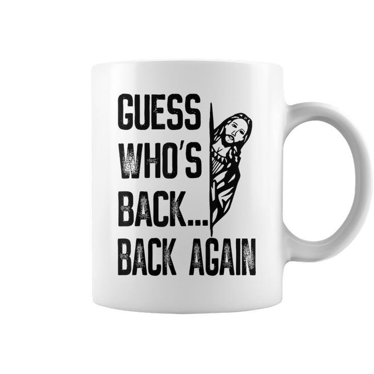 Guess Who's Back Back Again Jesus Good Friday Easter Coffee Mug