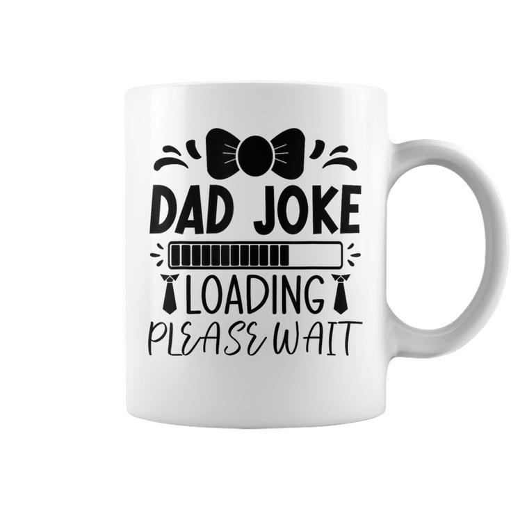 Happy Father's Day Dad Joke Loading Please Wait Coffee Mug