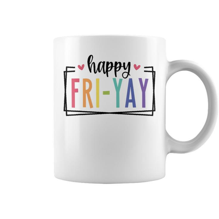 Happy Fri-Yay Friday Lovers Fun Teacher Tgif Coffee Mug