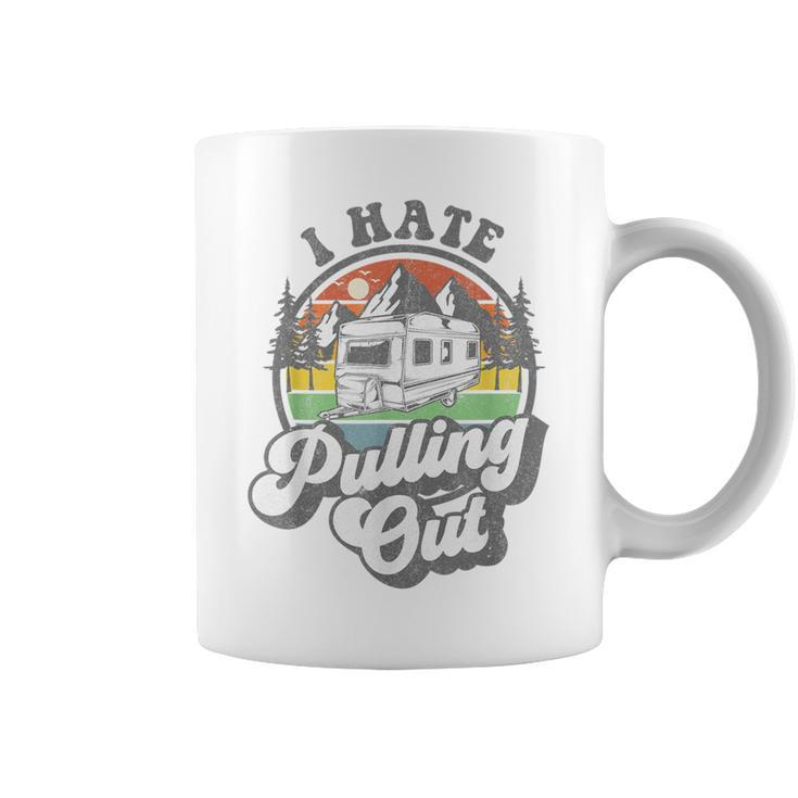 I Hate Pulling Out Camper Rv Camping Trailer Coffee Mug