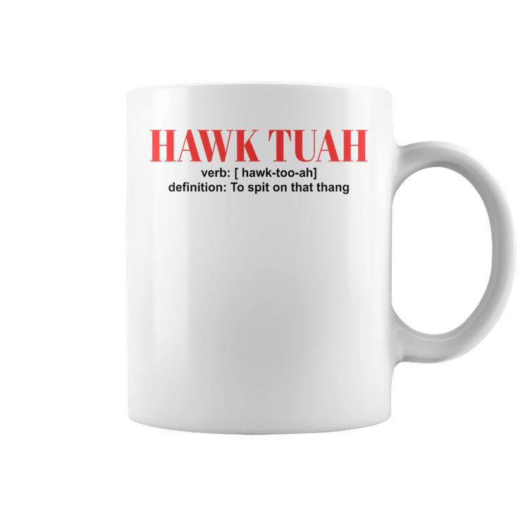 Hawk Tuah Spit On That Thang Hawk Tush Coffee Mug