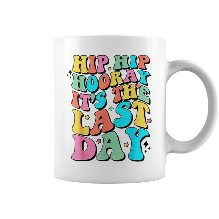 Hip Hip Hooray It's The Last Day Happy Last Day Of School Coffee Mug
