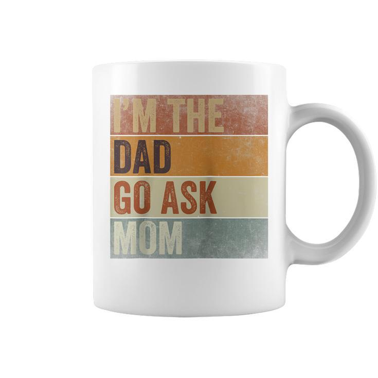 Humor Dad I'm The Dad Go Ask Mom Retro Father's Day Coffee Mug