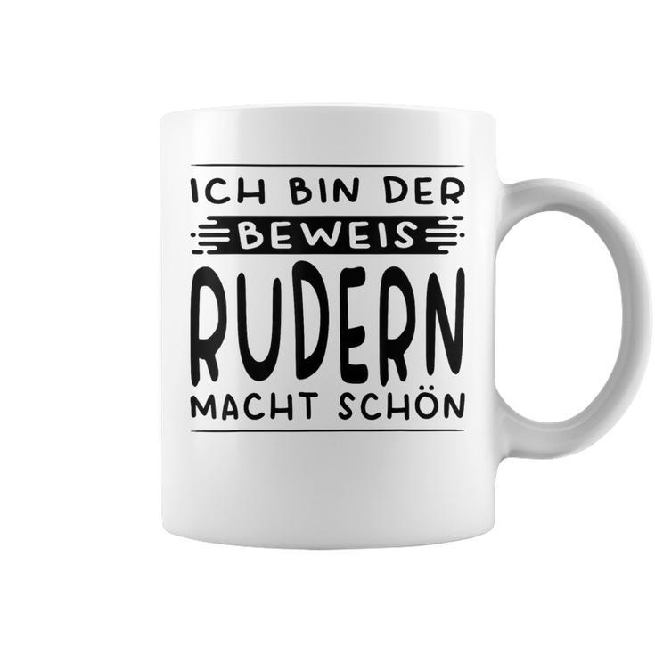 Ich Bin Der Beweis Rudern Macht Schön Ruderin Tassen