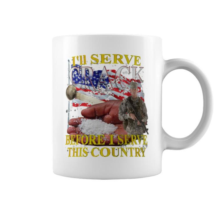 I'll Serve Crack Before I Serve This Country Coffee Mug