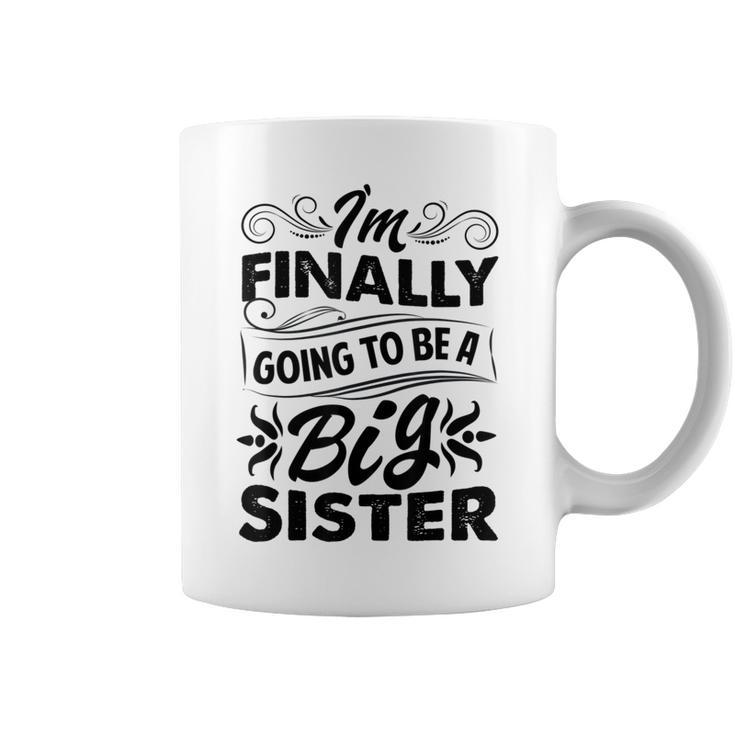 I'm Finally Going To Be A Big Sister Cute Big Sister To Be Coffee Mug