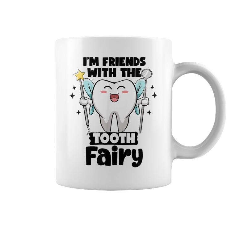 I'm Friends With The Tooth Fairy Dental Pediatric Dentist Coffee Mug