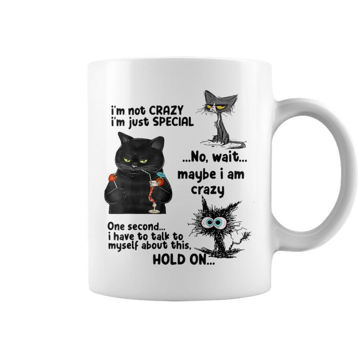 I'm Not Crazy I'm Just Special Wait Maybe I'm Crazy Coffee Mug