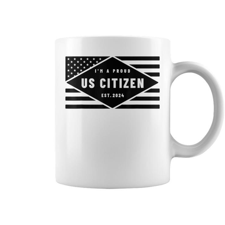 I'm A Proud Us Citizen Est 2024 Us Flag Coffee Mug