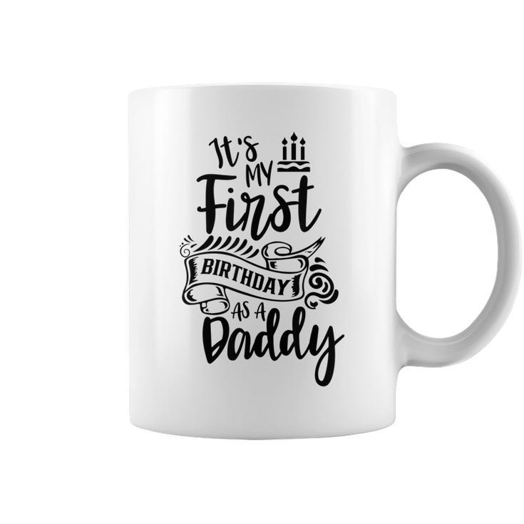 It's My First Birthday As A Daddy Party Dad Father Papa Coffee Mug