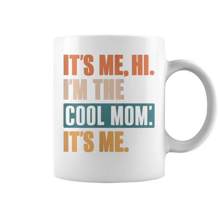 Its Me Hi I'm The Cool Mom Its Me Retro Coffee Mug