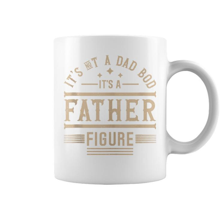 It's Not A Dad Bod It's A Father Figure Father’S Day Coffee Mug