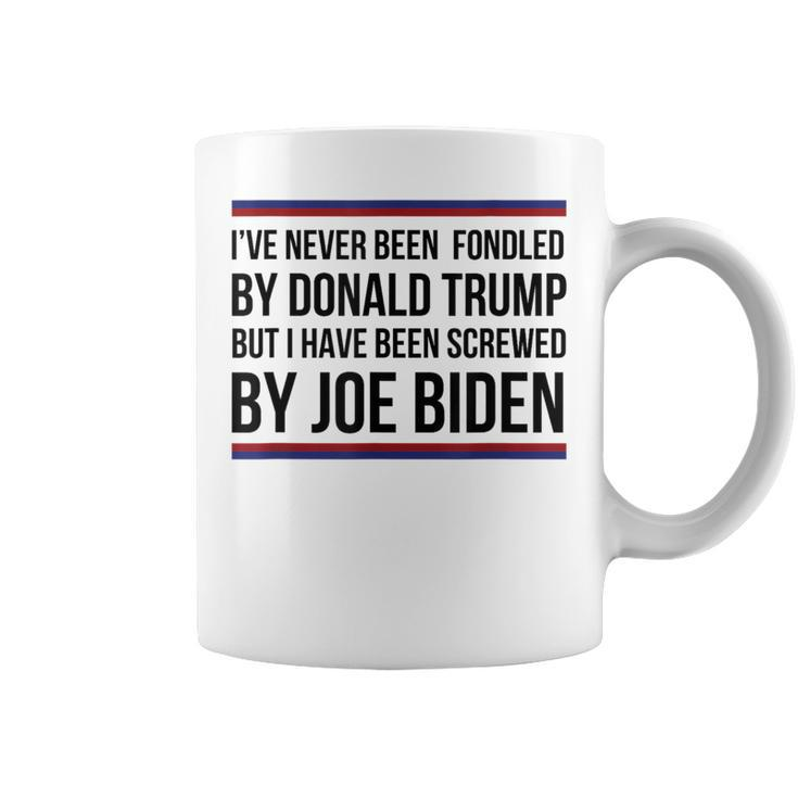 I've Never Been Fondled By Donald Trump But Screwed By Biden Coffee Mug