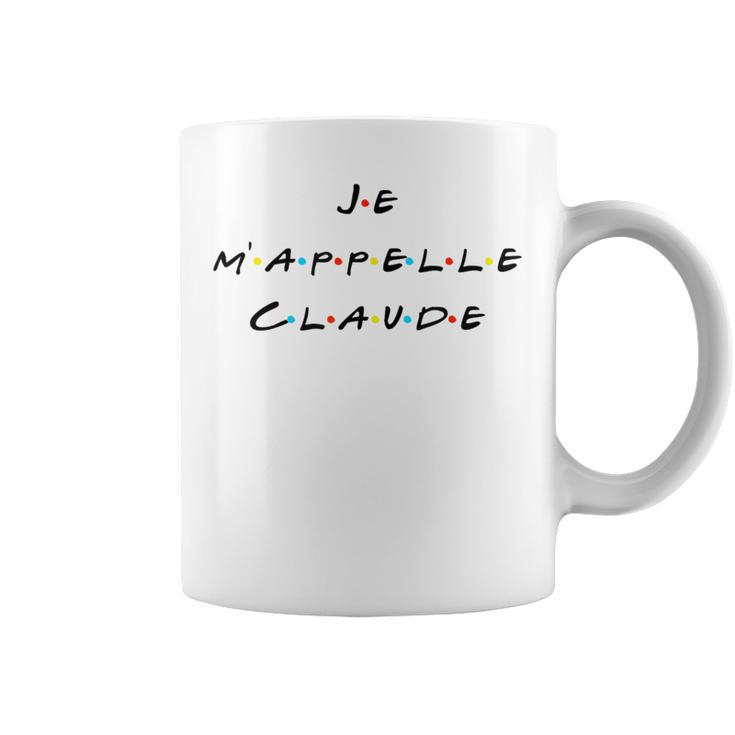 Je M'appelle Claude French With Friends Quote T Coffee Mug