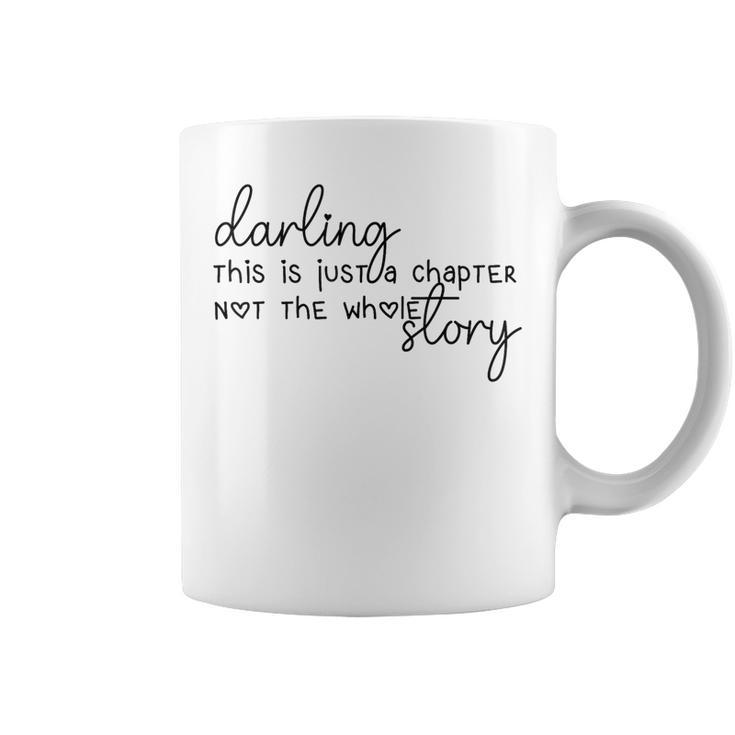 This Is Just A Chapter Not The Whole Story Darling Coffee Mug