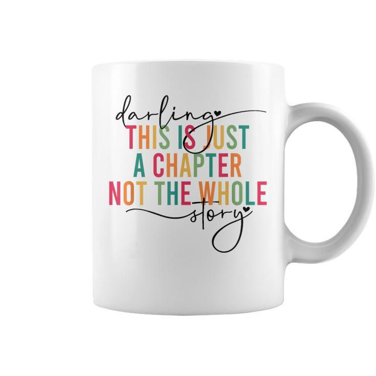 This Is Just A Chapter Not The Whole Story Darling Coffee Mug