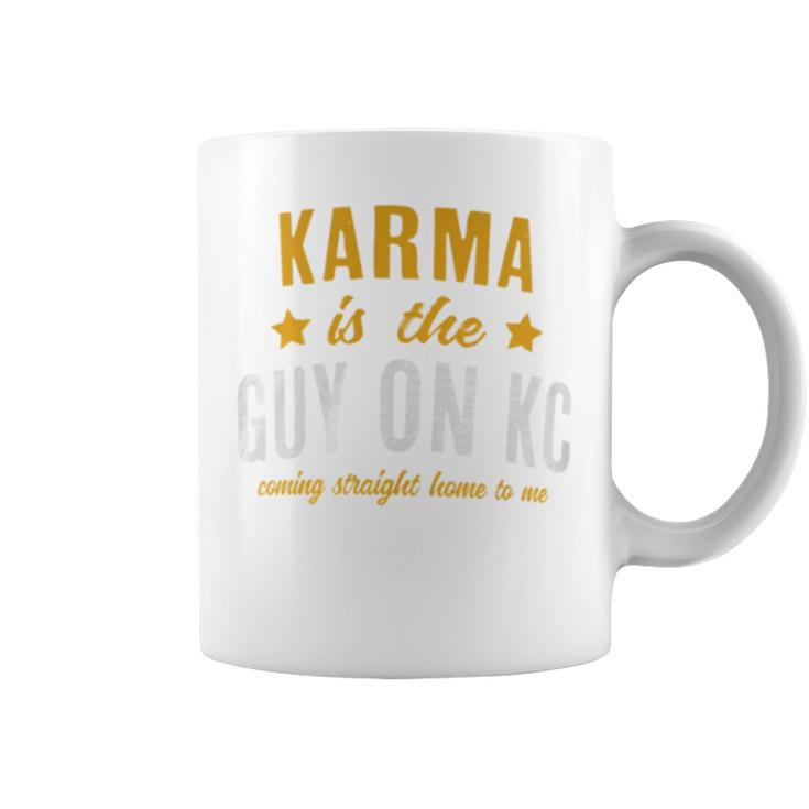 Karma Is The Guy On Kc Red Kansas City Football Coffee Mug