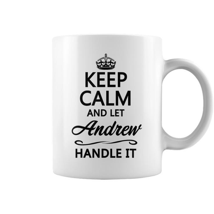 Keep Calm And Let Andrew Handle It  Name Coffee Mug
