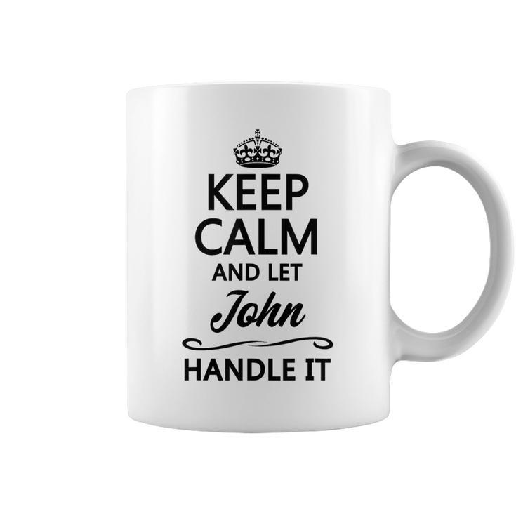 Keep Calm And Let John Handle It Name Coffee Mug