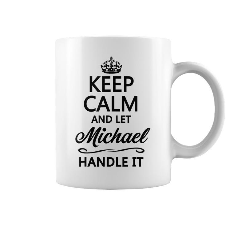 Keep Calm And Let Michael Handle It  Name Coffee Mug