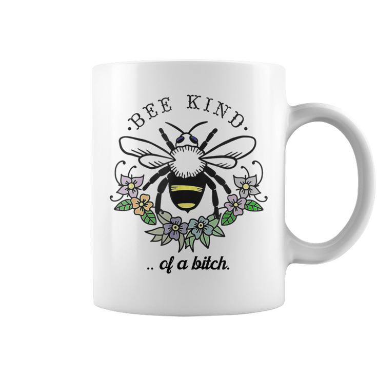 Be Kind Of A BitCh Be Kind With Bee For Women Coffee Mug