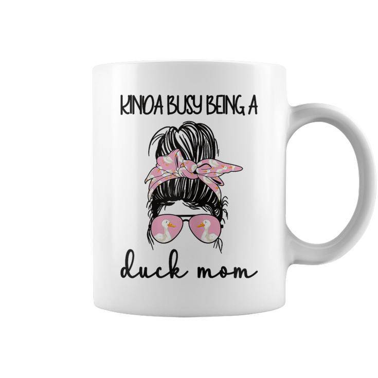 Kinda Busy Being A Duck Mom Duck Lover Duck Mama Coffee Mug