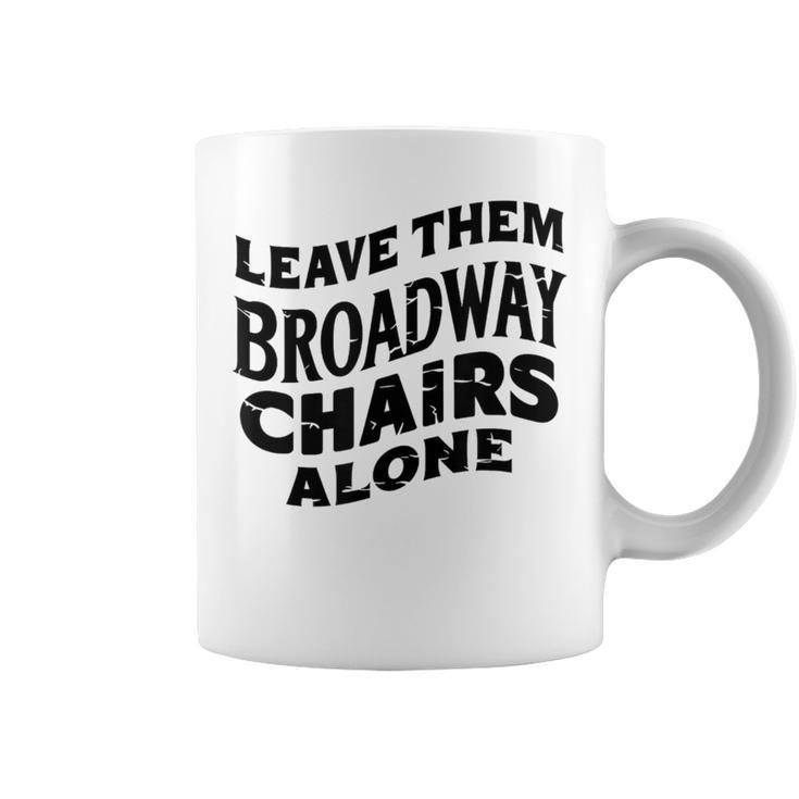 Leave Them Broadway Chairs Alone Vintage Groovy Wavy Style Coffee Mug
