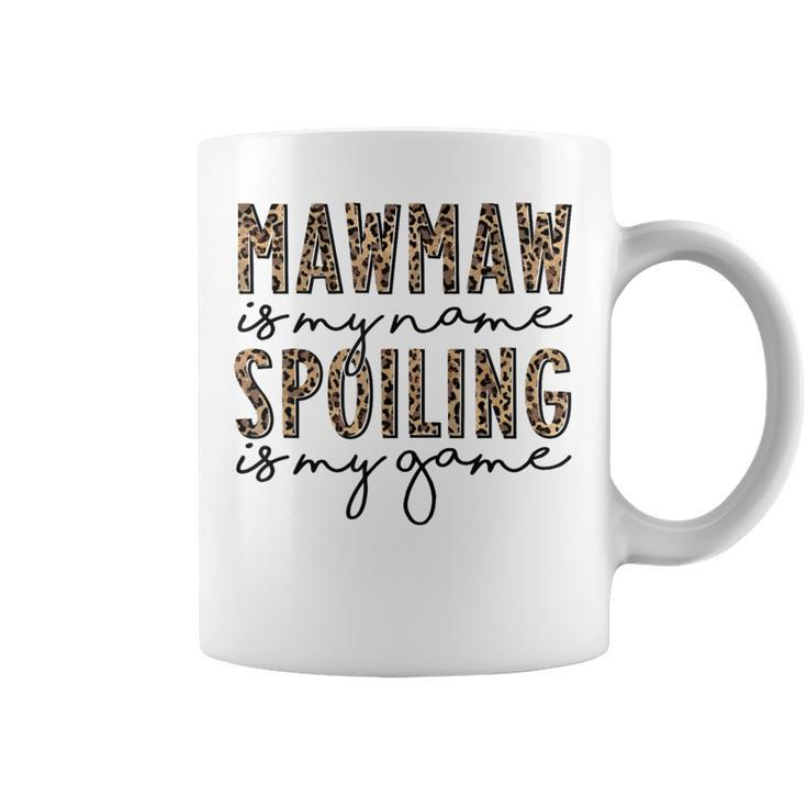 Leopard Mawmaw Is My Name Spoiling Is My Game Mawmaw Life Coffee Mug