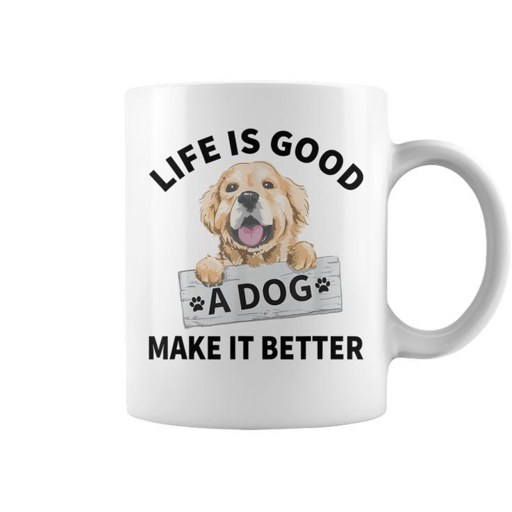 Life Is Good A Dog Makes It Better For Dog Lover Coffee Mug