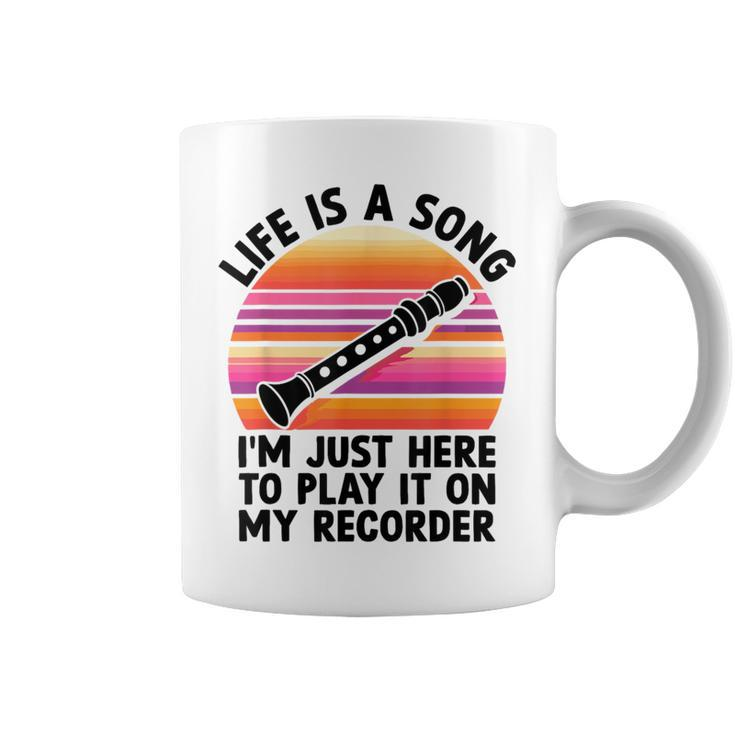Life Is A Song I'm Just Here To Play It On My Recorder Coffee Mug