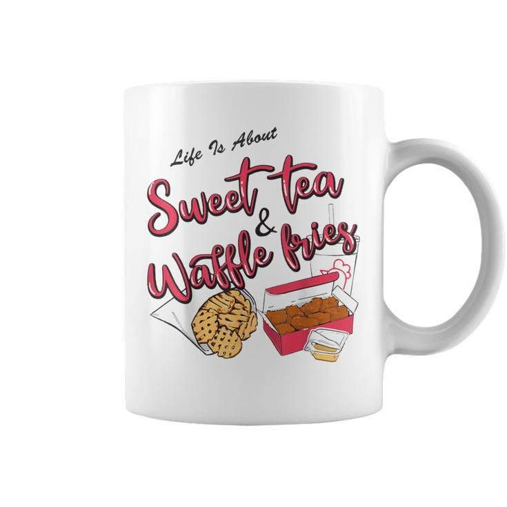 Life Is About Sweet Tea And Waffle Fries Coffee Mug