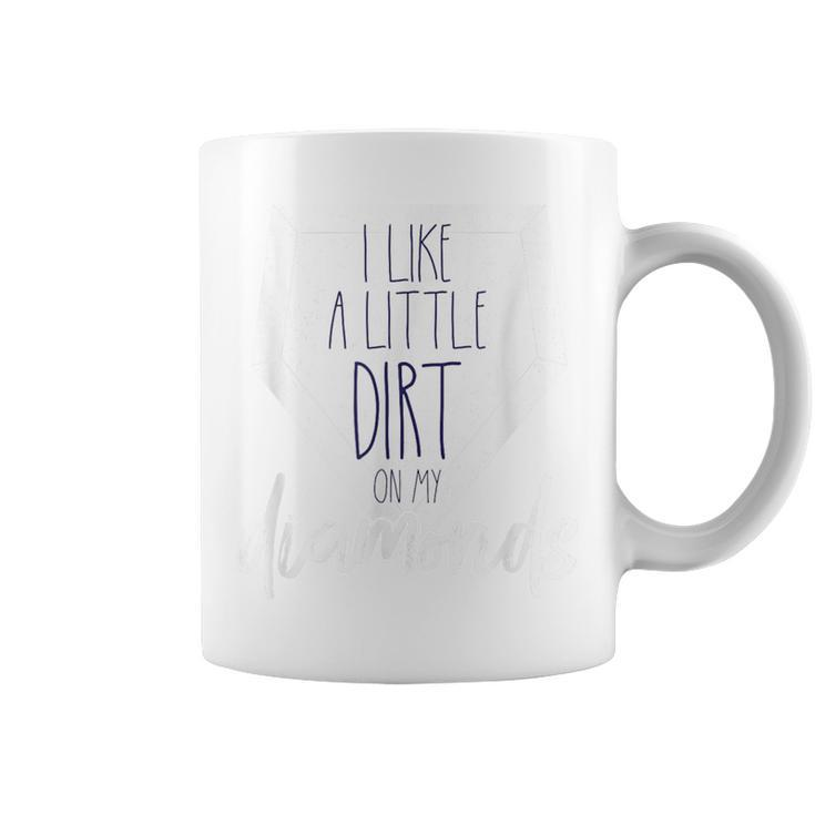 I Like A Little Dirt On My Diamonds Coffee Mug