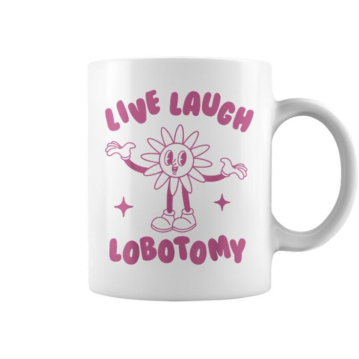 Live Laugh Lobotomy Flower Coffee Mug