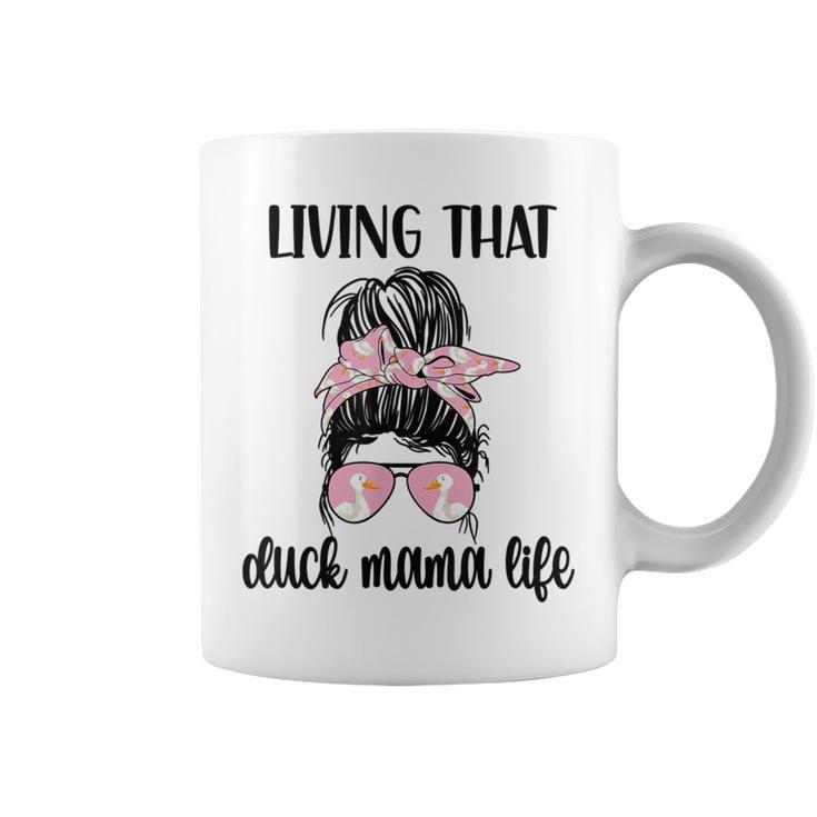 Living That Duck Mama Life  Duck Mom Duck Lover Coffee Mug