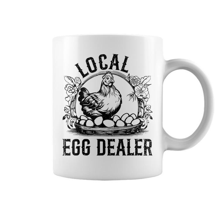 Local Egg Dealer Chicken Lover Farmer Egg Dealer Coffee Mug