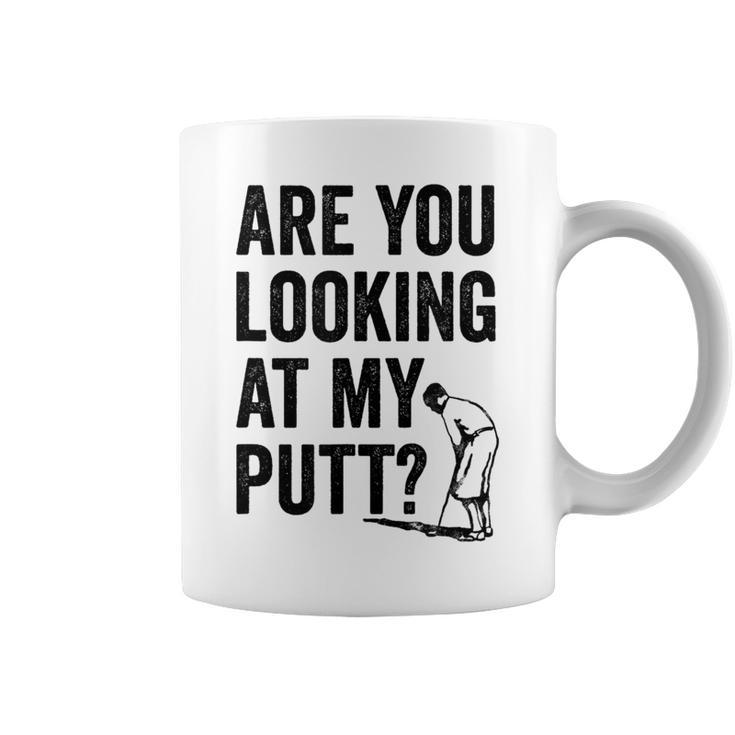 Are You Looking At My Putt Golf Pun Golfer Coffee Mug