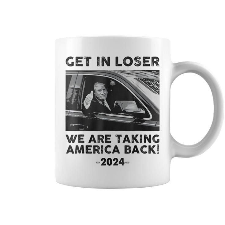 Get In Loser We Are Talking America Back Trump 2024 Coffee Mug