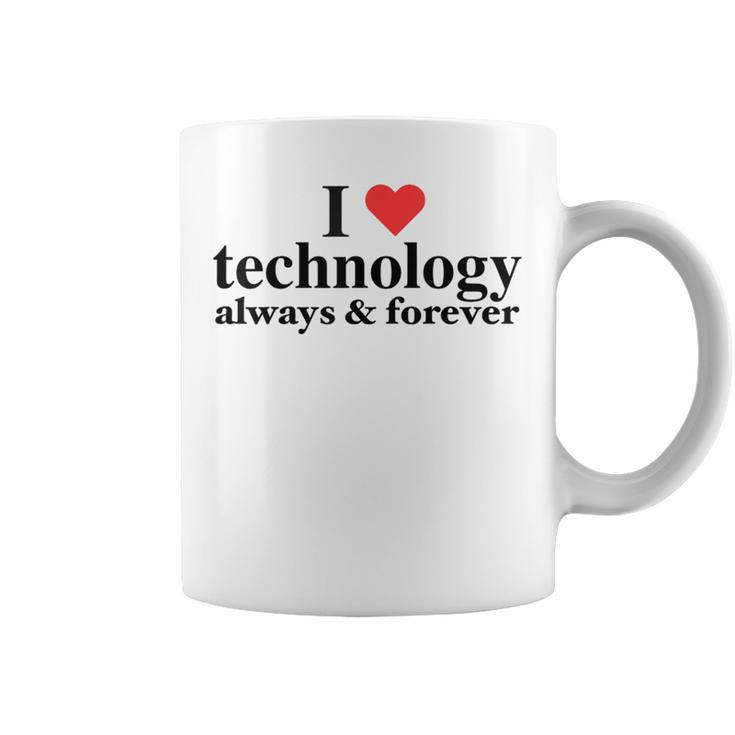 I Love Technology Always And Forever Napoleon Inspired Coffee Mug