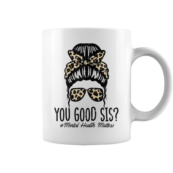 Mental Health Matters You Good Sis Bun Awareness Girls Coffee Mug
