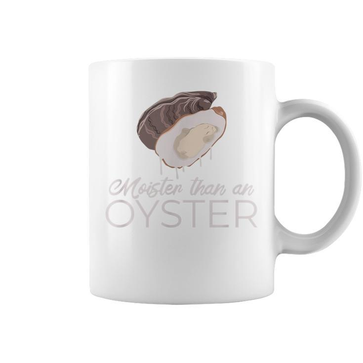 Moister Than An Oyster Adult Humor Bivalve Shucking Coffee Mug