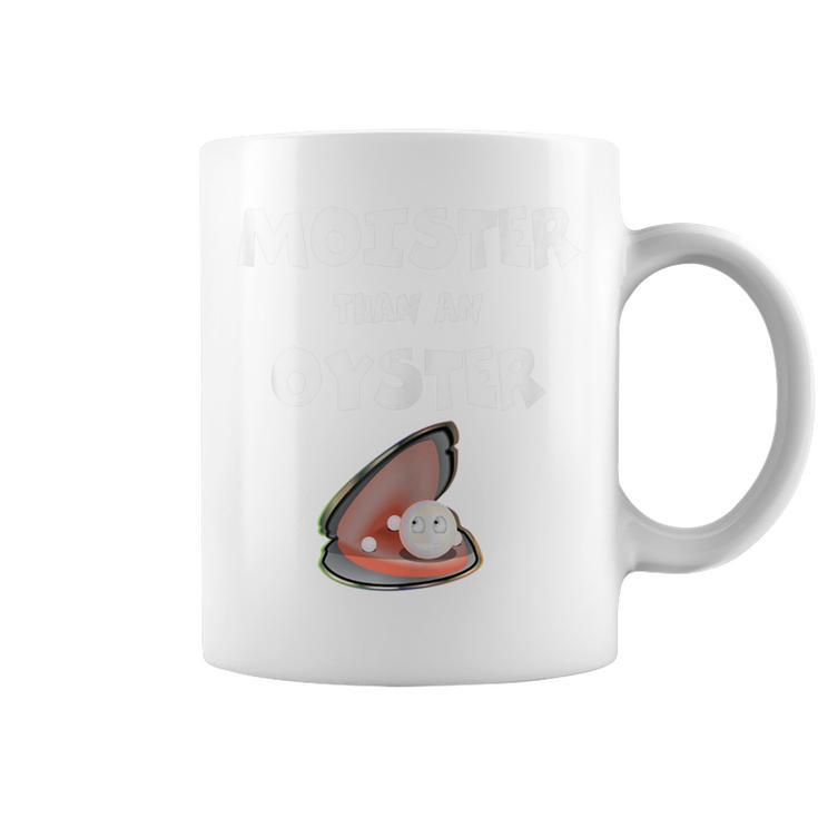 Moister Than An Oyster For Sexy Time Oyster Coffee Mug