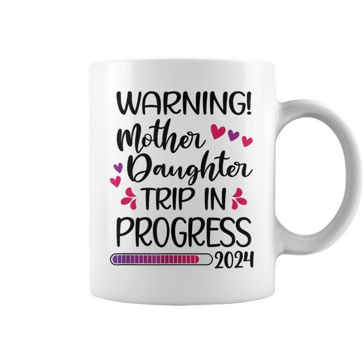 Mother Daughter Trip In Progress 2024 Vacation Family Travel Coffee Mug