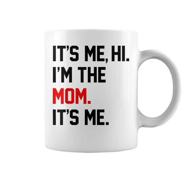It's Me Hi I'm The Mom It's Me Mom Coffee Mug