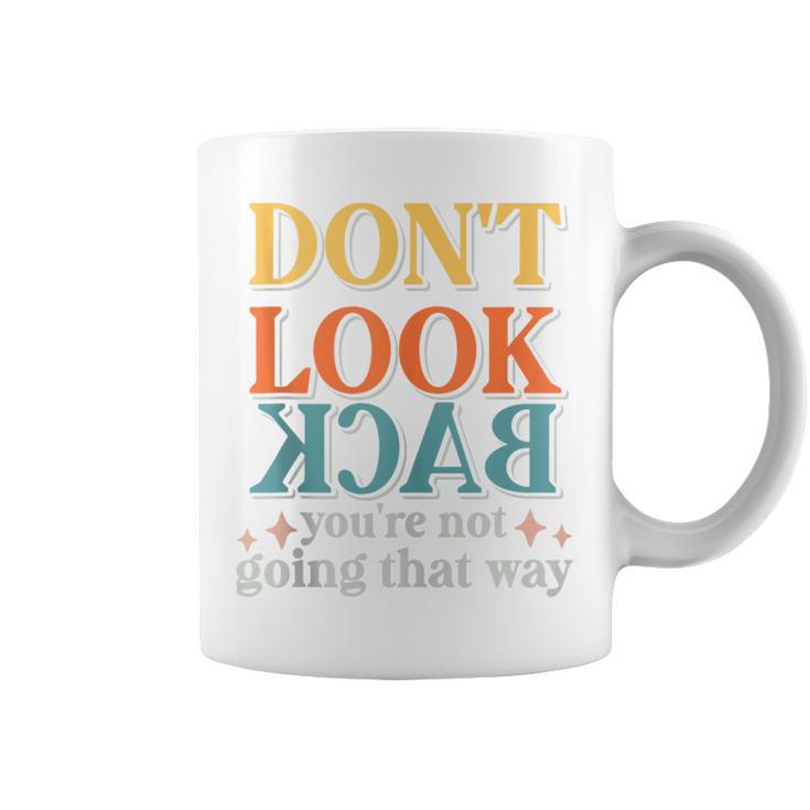 Motivation Don’T Look Back You're Not Going That Way Vintage Coffee Mug