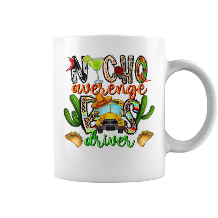 Nacho Average Bus Driver School Cinco De Mayo Mexican Coffee Mug