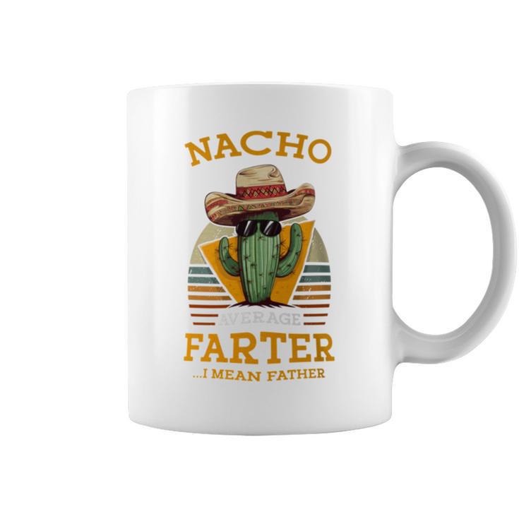 Nacho Average Farter I Mean Father Mexican Dad Joke Coffee Mug