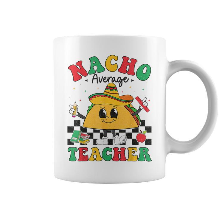 Nacho Average Teacher Taco Sombrero Cinco De Mayo Teacher Coffee Mug